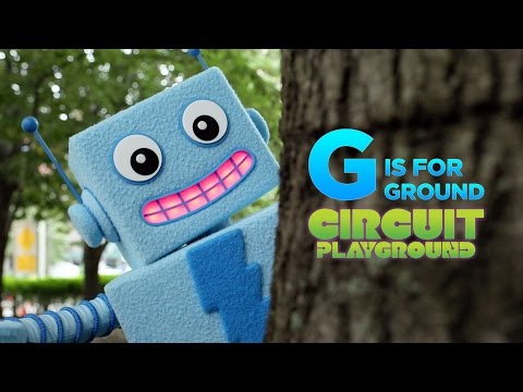 &quot;G is for Ground&quot; - Circuit Playground Episode 6