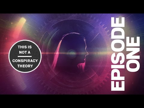 This is Not a Conspiracy Theory Episode One: Premise