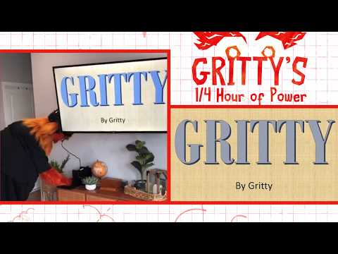 Gritty&#039;s 1/4 Hour of Power: A GRITTY PRESENTATION