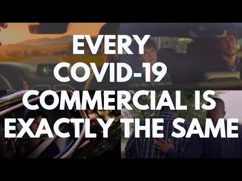 Every Covid-19 Commercial is Exactly the Same